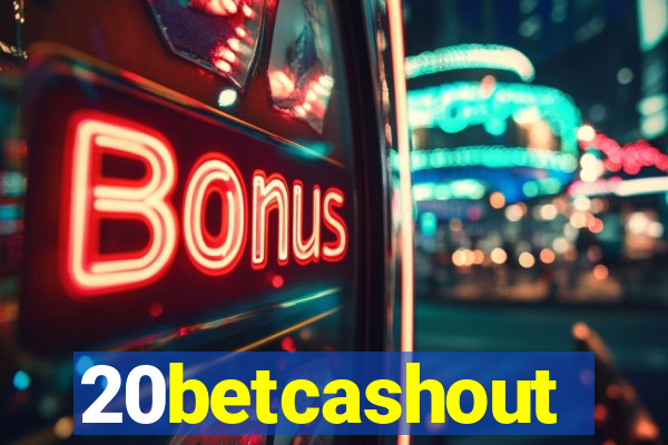 20betcashout