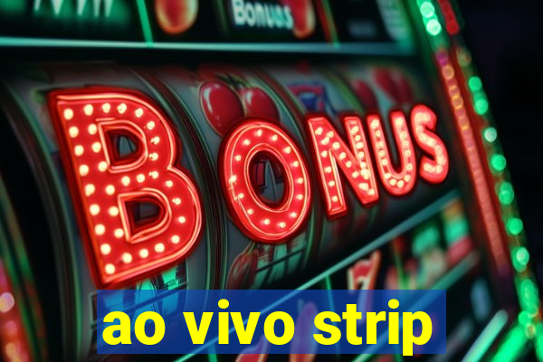 ao vivo strip
