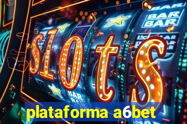 plataforma a6bet