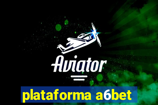 plataforma a6bet