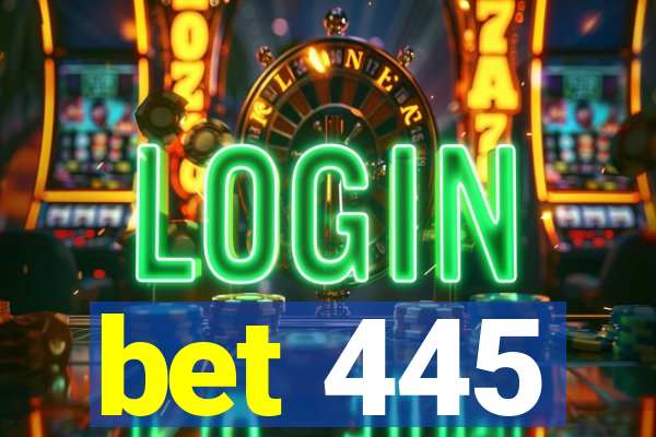 bet 445