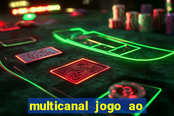 multicanal jogo ao vivo fans