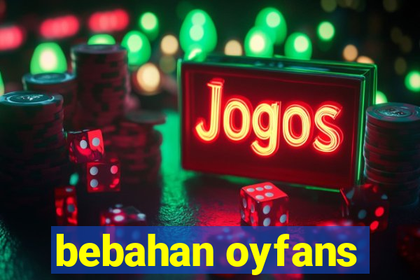 bebahan oyfans