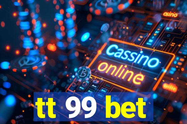 tt 99 bet