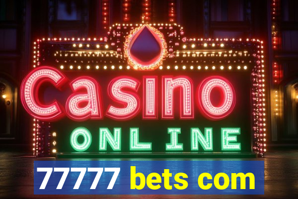 77777 bets com