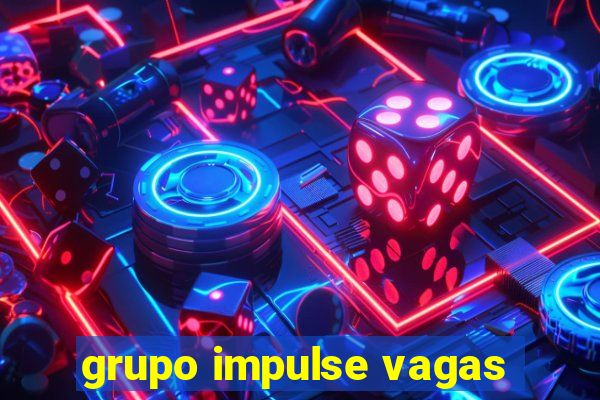 grupo impulse vagas