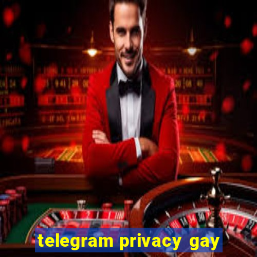telegram privacy gay