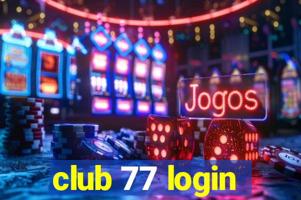 club 77 login
