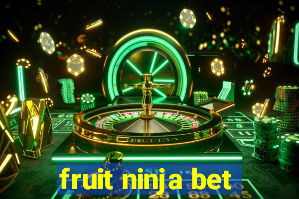 fruit ninja bet