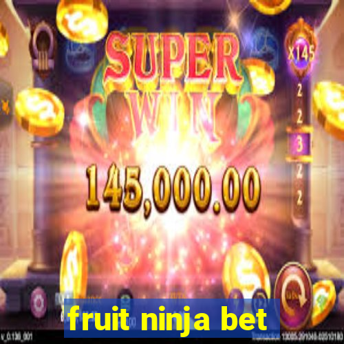 fruit ninja bet
