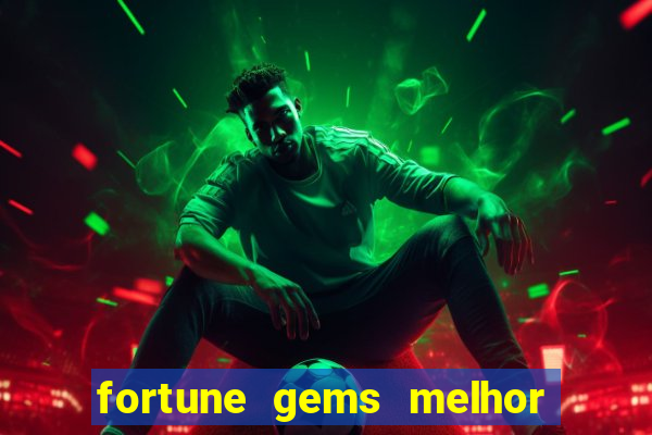 fortune gems melhor horario para jogar