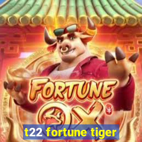 t22 fortune tiger