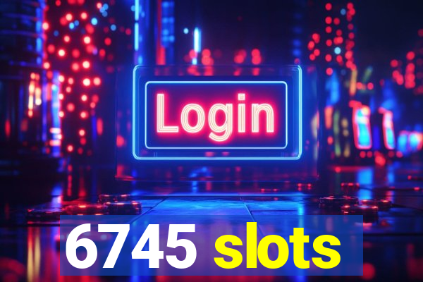 6745 slots