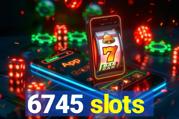 6745 slots