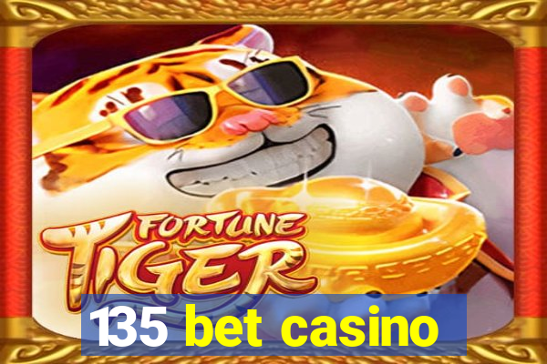 135 bet casino
