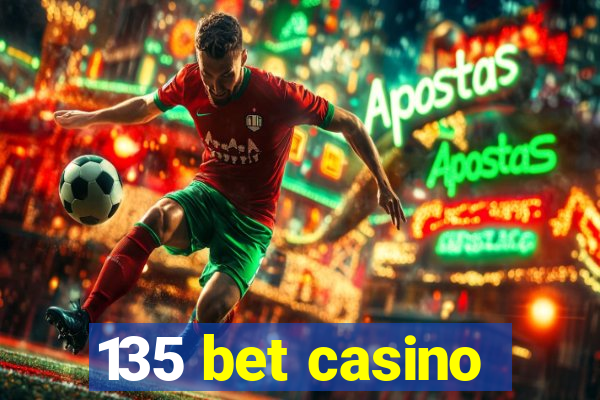 135 bet casino