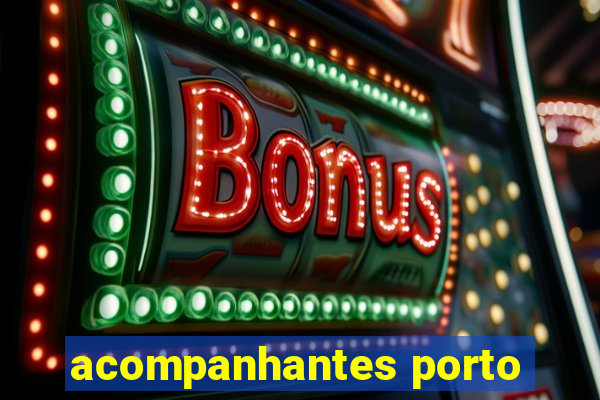 acompanhantes porto