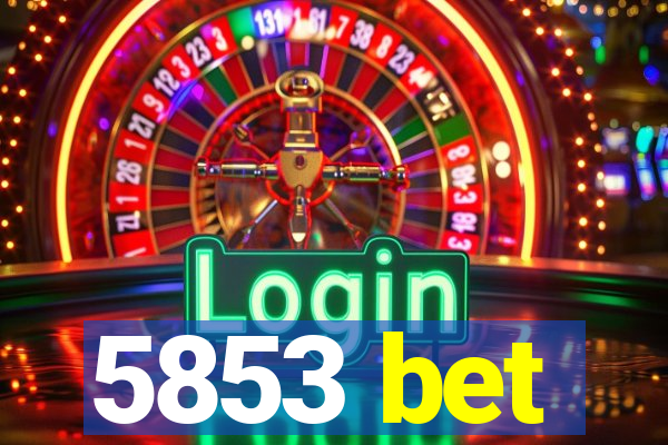 5853 bet