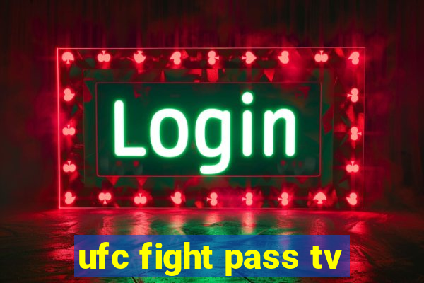 ufc fight pass tv
