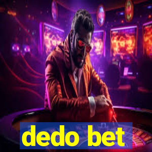 dedo bet