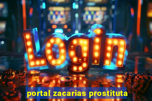 portal zacarias prostituta