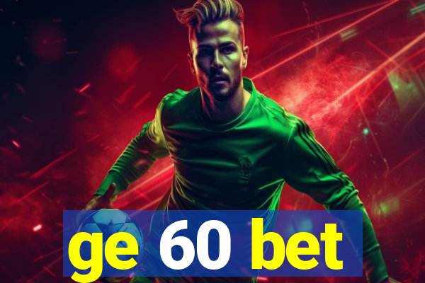 ge 60 bet