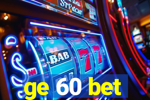 ge 60 bet