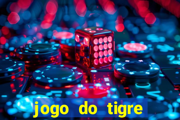 jogo do tigre plataforma chinesa