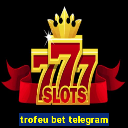 trofeu bet telegram
