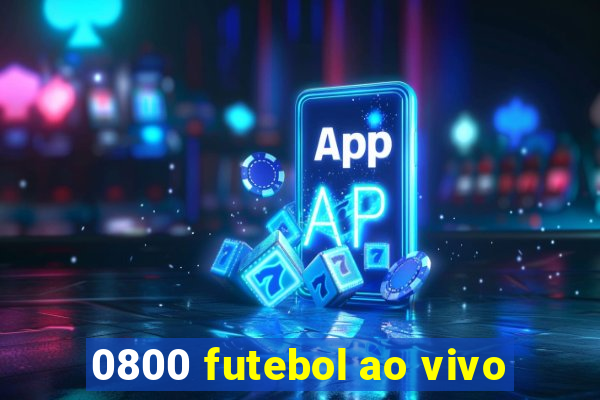 0800 futebol ao vivo