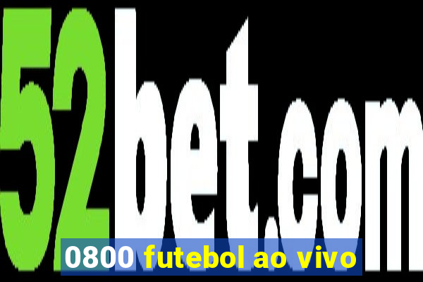 0800 futebol ao vivo