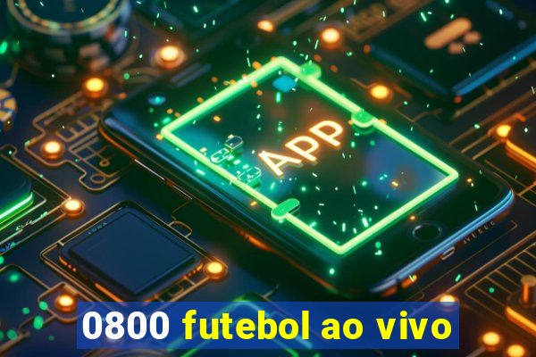 0800 futebol ao vivo