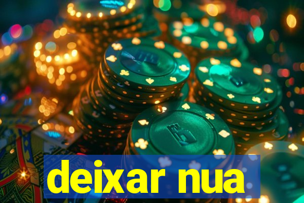 deixar nua