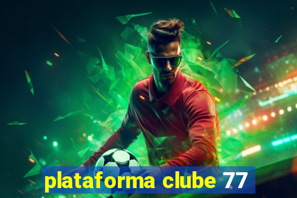 plataforma clube 77