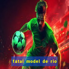 fatal model de rio claro sp