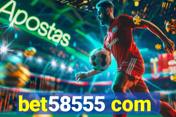 bet58555 com