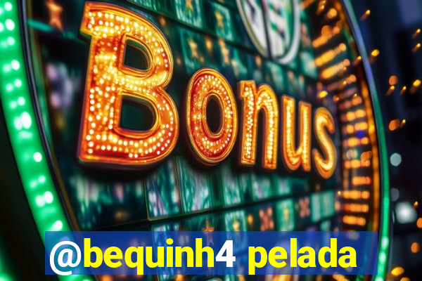 @bequinh4 pelada