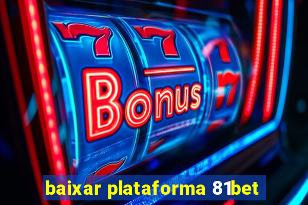 baixar plataforma 81bet