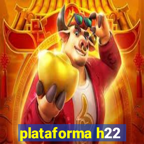 plataforma h22