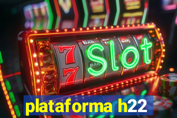 plataforma h22
