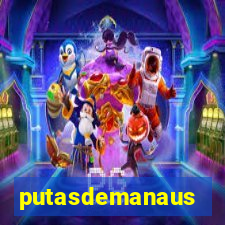 putasdemanaus