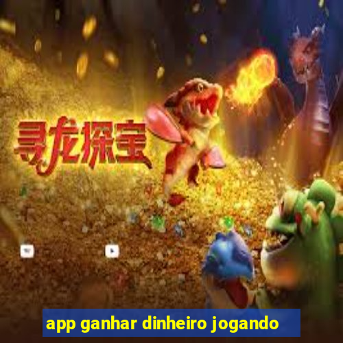 app ganhar dinheiro jogando