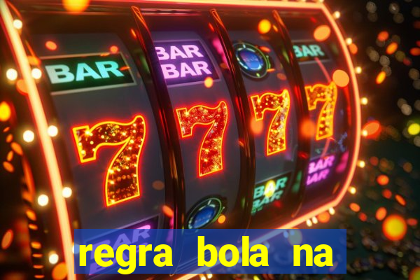 regra bola na trave betano