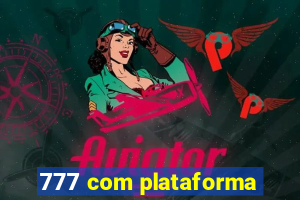 777 com plataforma