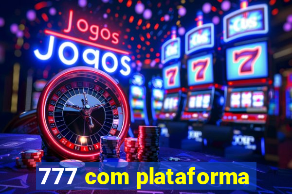 777 com plataforma