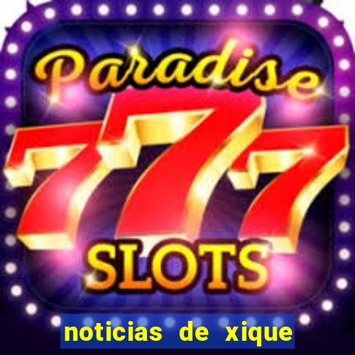noticias de xique xique bahia