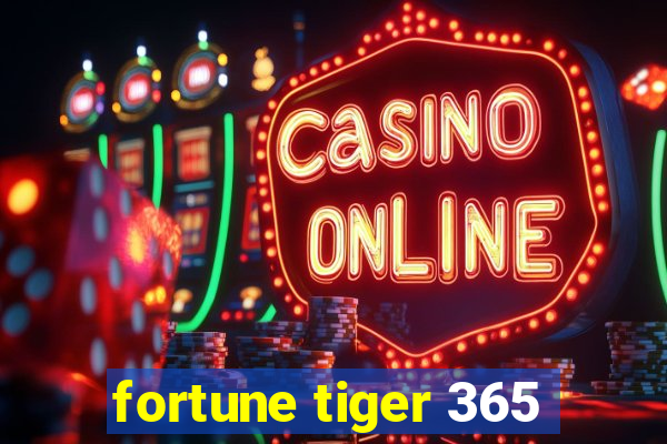 fortune tiger 365