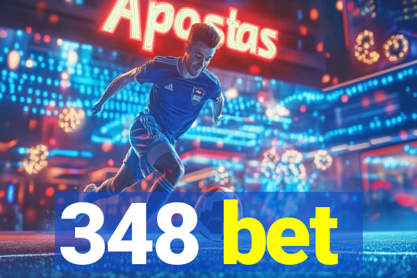 348 bet