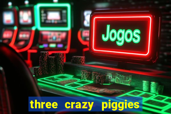 three crazy piggies onde jogar