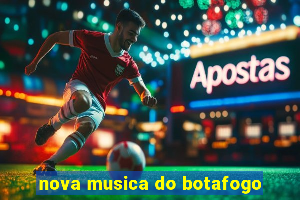 nova musica do botafogo